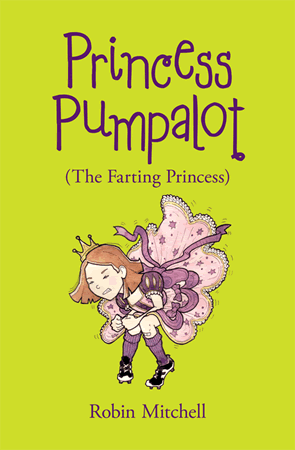 Princess Pumpalot (The Farting Princess) by Robin Mitchell